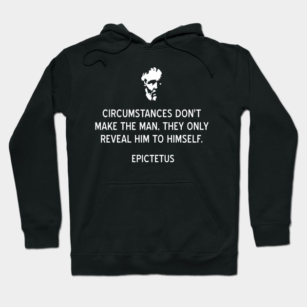 Epictetus Stoic Quote Circumstances Don't Make The Man Hoodie by jutulen